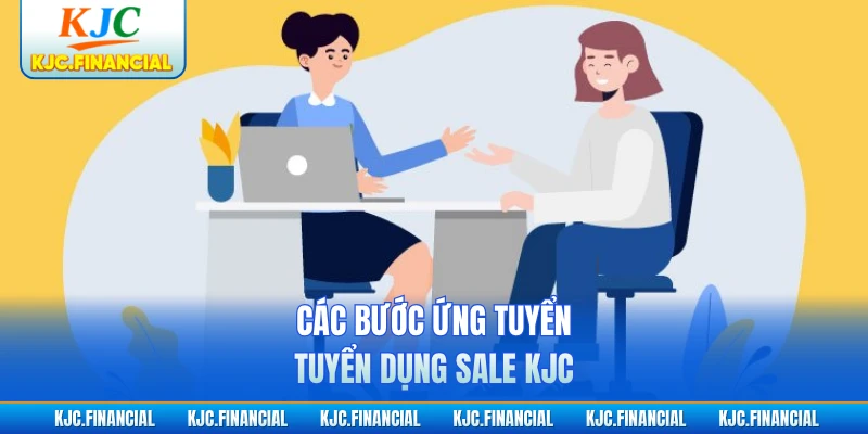 Các bước ứng tuyển tuyển dụng sale KJC