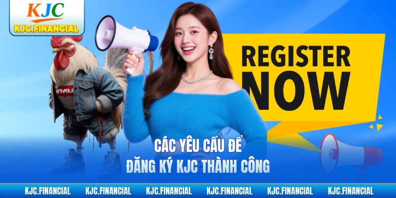 Các yêu cầu để đăng ký KJC thành công