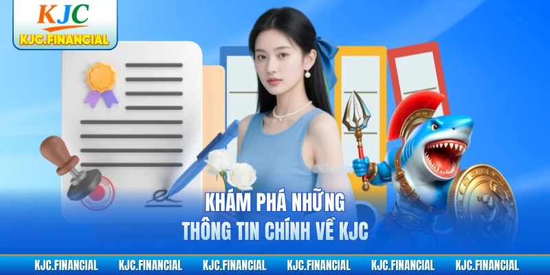 Khám phá những thông tin chính về KJC