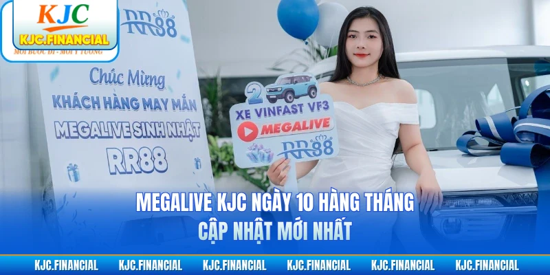 Megalive KJC Ngày 10 Hàng Tháng - Cập Nhật Mới Nhất