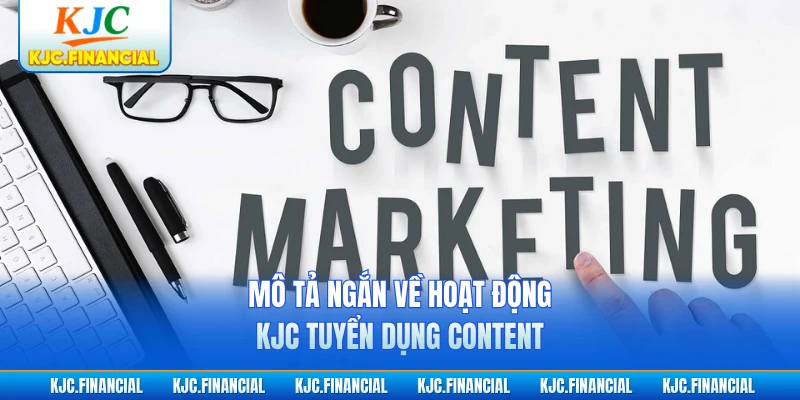 Mô tả ngắn về hoạt động KJC tuyển dụng content