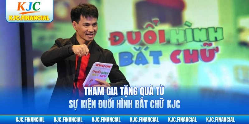 Tham gia tặng quà từ sự kiện đuổi hình bắt chữ KJC