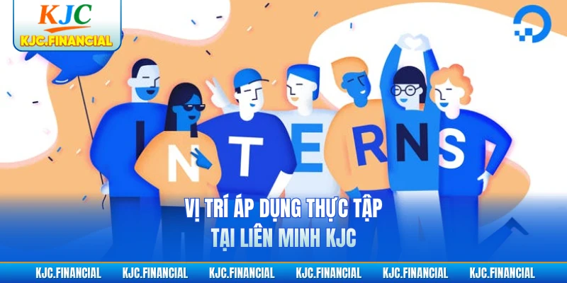 Vị trí áp dụng thực tập tại liên minh KJC